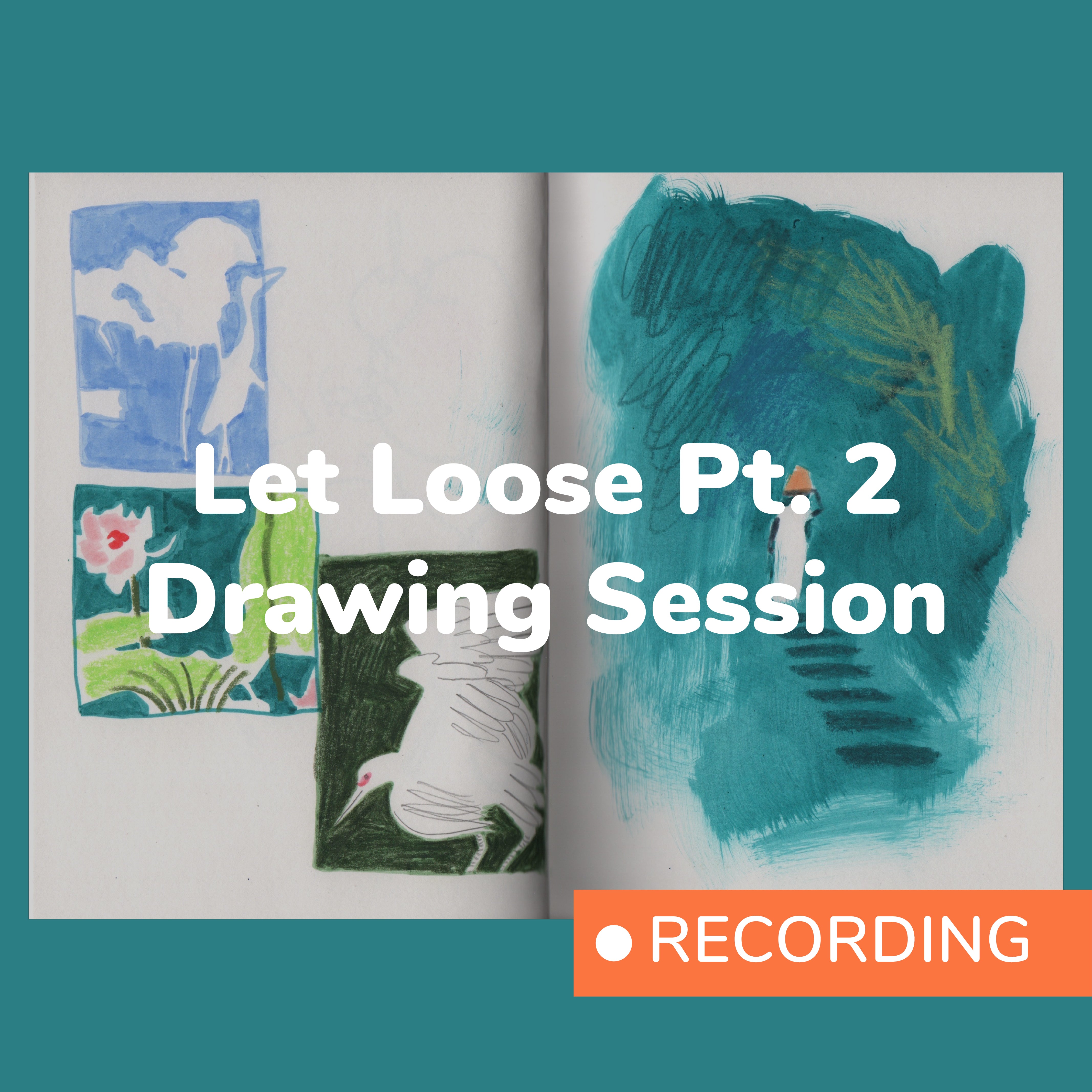 RECORDING: Let Loose Pt. 2 Drawing Session – Odd Orange